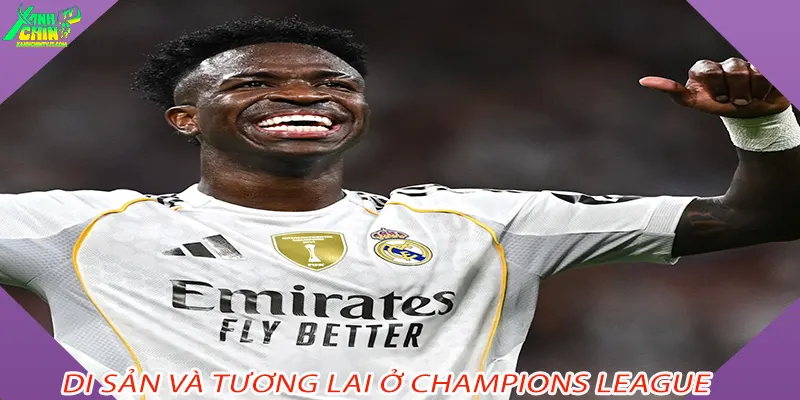 Di Sản Và Tương Lai Ở Champions League