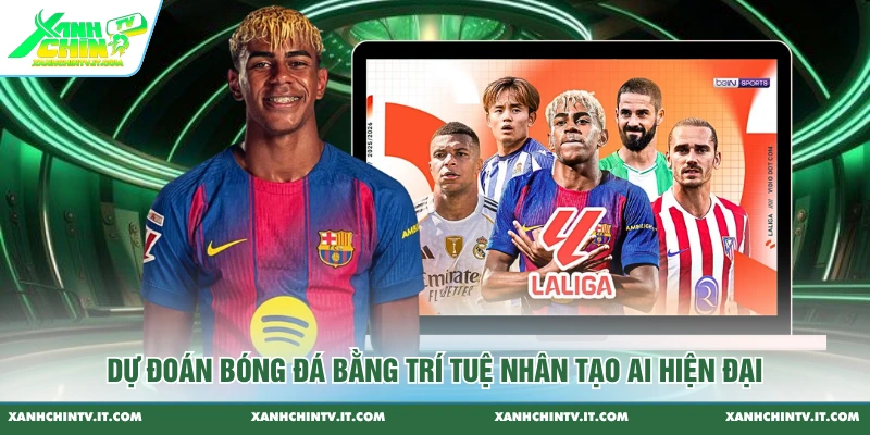 Dự đoán bóng đá bằng trí tuệ nhân tạo AI hiện đại