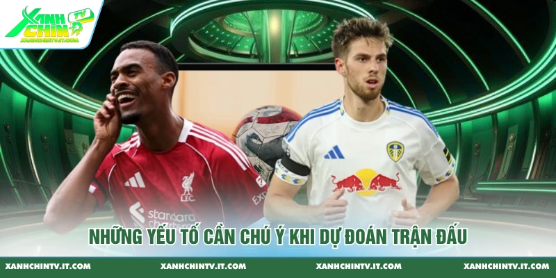 Những yếu tố cần chú ý khi dự đoán trận đấu