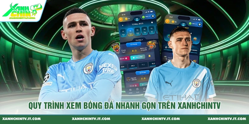 Quy trình xem bóng đá nhanh gọn trên Xanhchintv
