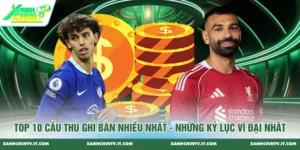 Top 10 Cầu Thủ Ghi Bàn Nhiều Nhất