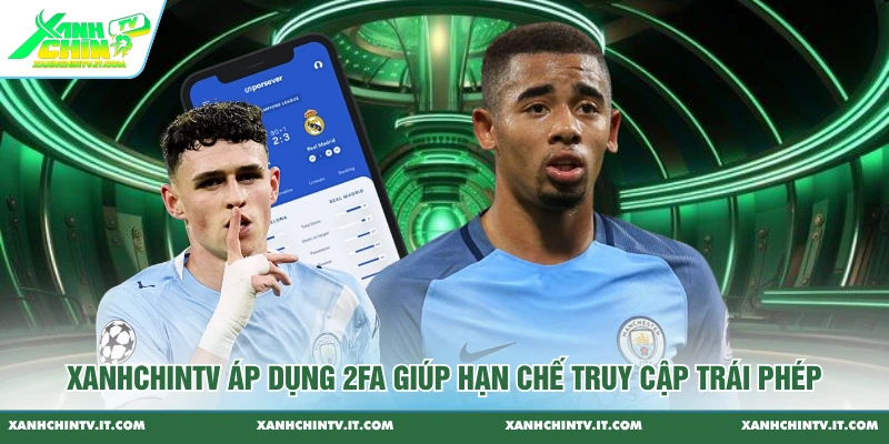 XanhChinTV áp dụng 2FA giúp hạn chế truy cập trái phép